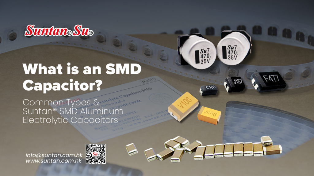 What is an SMD Aluminum Electrolytic Capacitor? Suntan Su capacitors explained – standard, wide temp, low impedance, and long life series for reliable performance.