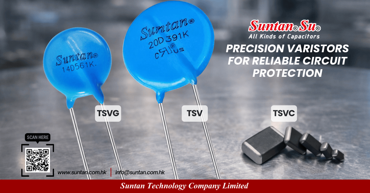 Suntan TSV, TSVG Metal Oxide Varistors and TSVC Multilayer Chip Varistors for Circuit Protection